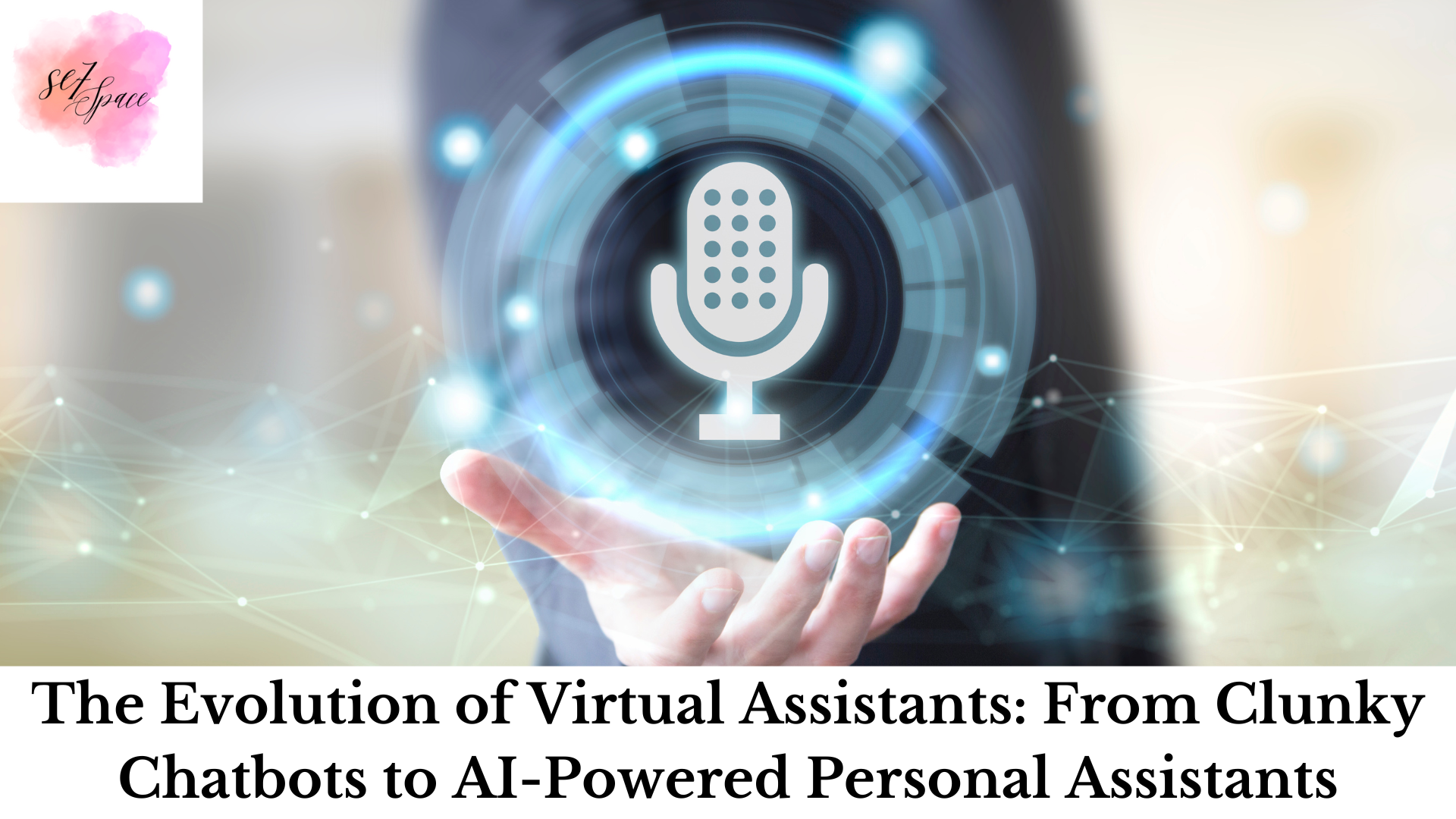 Virtual Assistants & Voice Technology