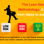 The Lean Startup Methodology : A guide from Ideas to Execution