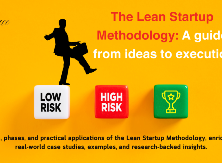 The Lean Startup Methodology : A guide from Ideas to Execution