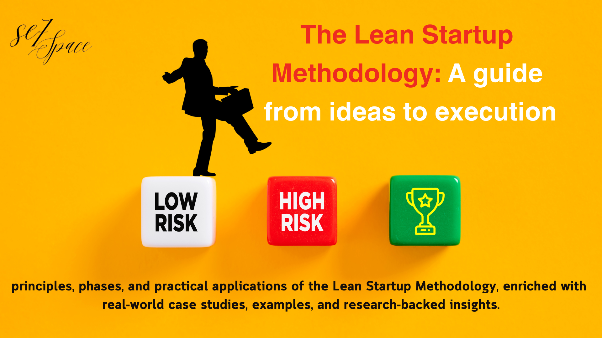 The Lean Startup Methodology : A guide from Ideas to Execution